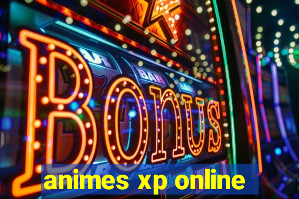 animes xp online